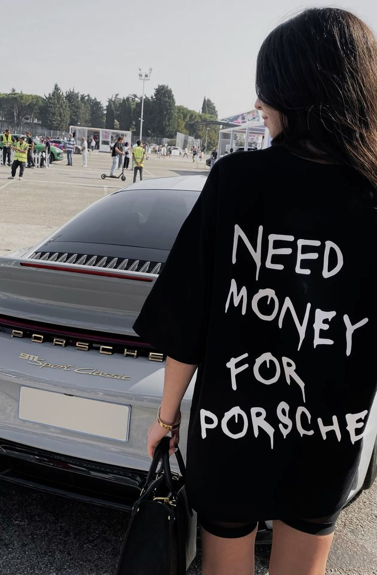 Need Money For Porsche T-Shirt